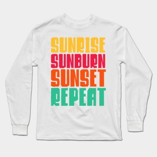 Sunrise Sunburn Sunset Repeat Long Sleeve T-Shirt